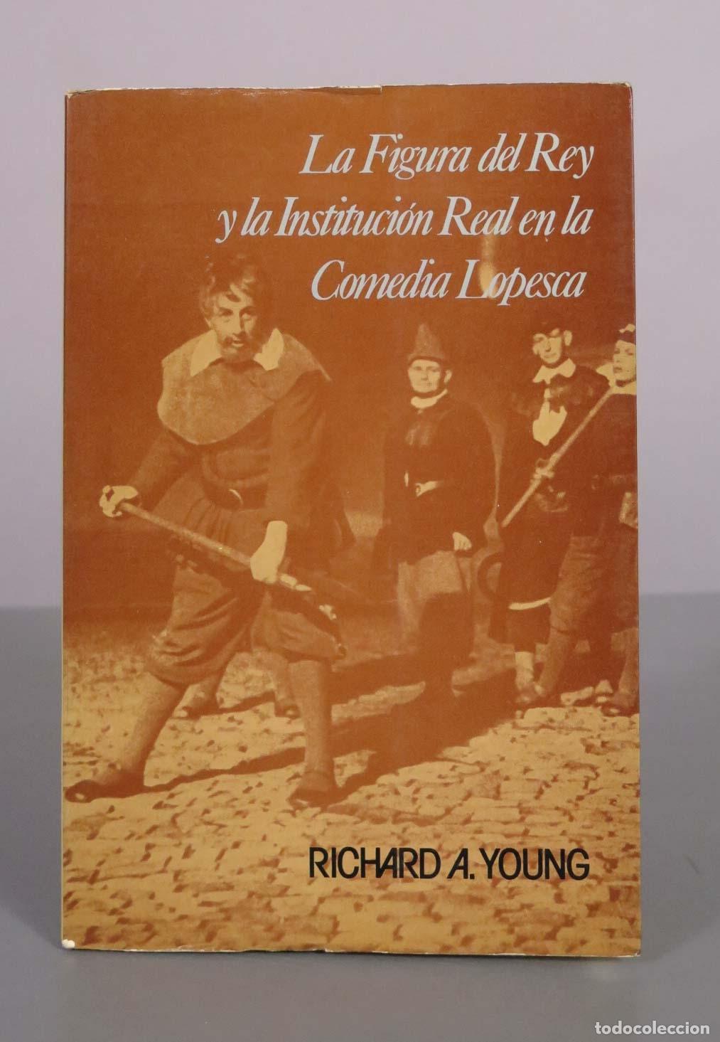 Libros de segunda mano: La figura del rey y la instituci&oacute;n real en la comedia lopesca - Richard A. Young