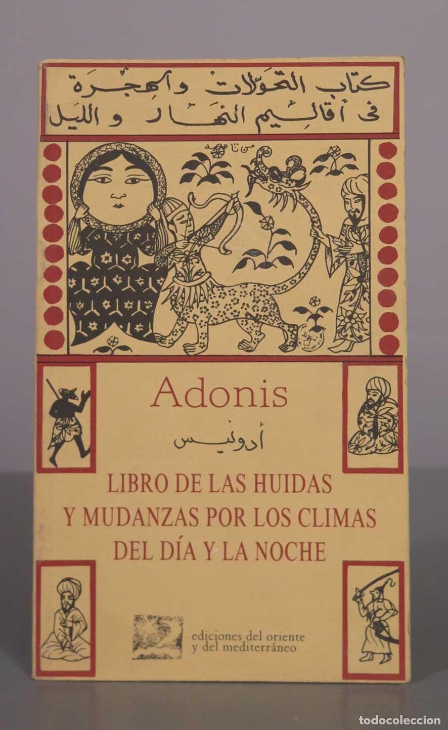 Libros de segunda mano: Libro de las huidas y mudanzas por los climas del d&iacute;a y la noche - Adonis - Ediciones del Oriente y