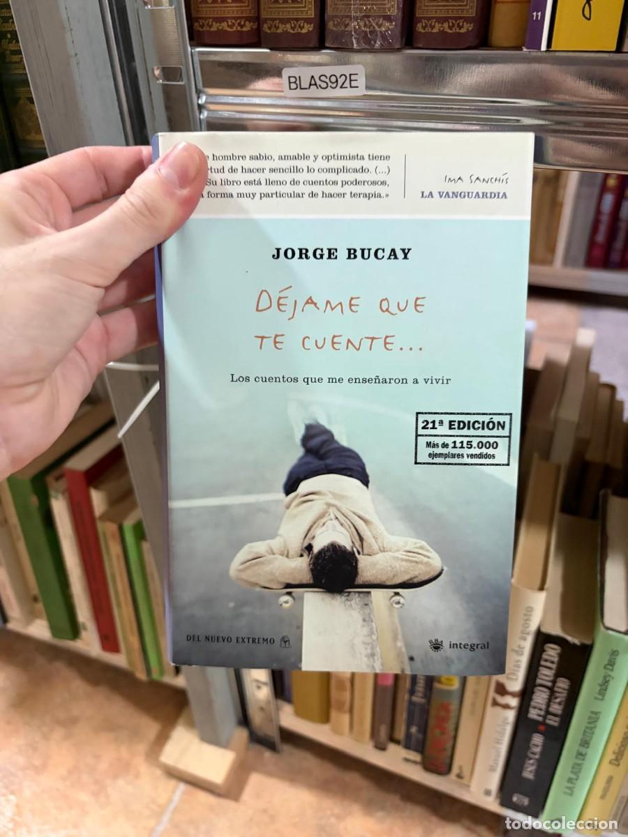 Libros de segunda mano: BLAS92E Jorge Bucay D&eacute;jame que te cuente... Los cuentos que me ense&ntilde;aron a vivir Editorial Del Nuevo
