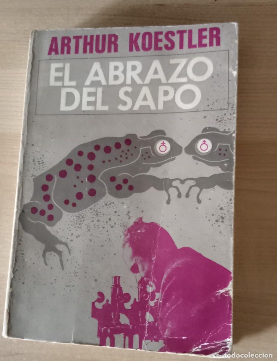 Libros de segunda mano: EL ABRAZO DEL SAPO. Arthur Koestler.. AYMA EDITORA. 1&ordm; edicion junio 1973