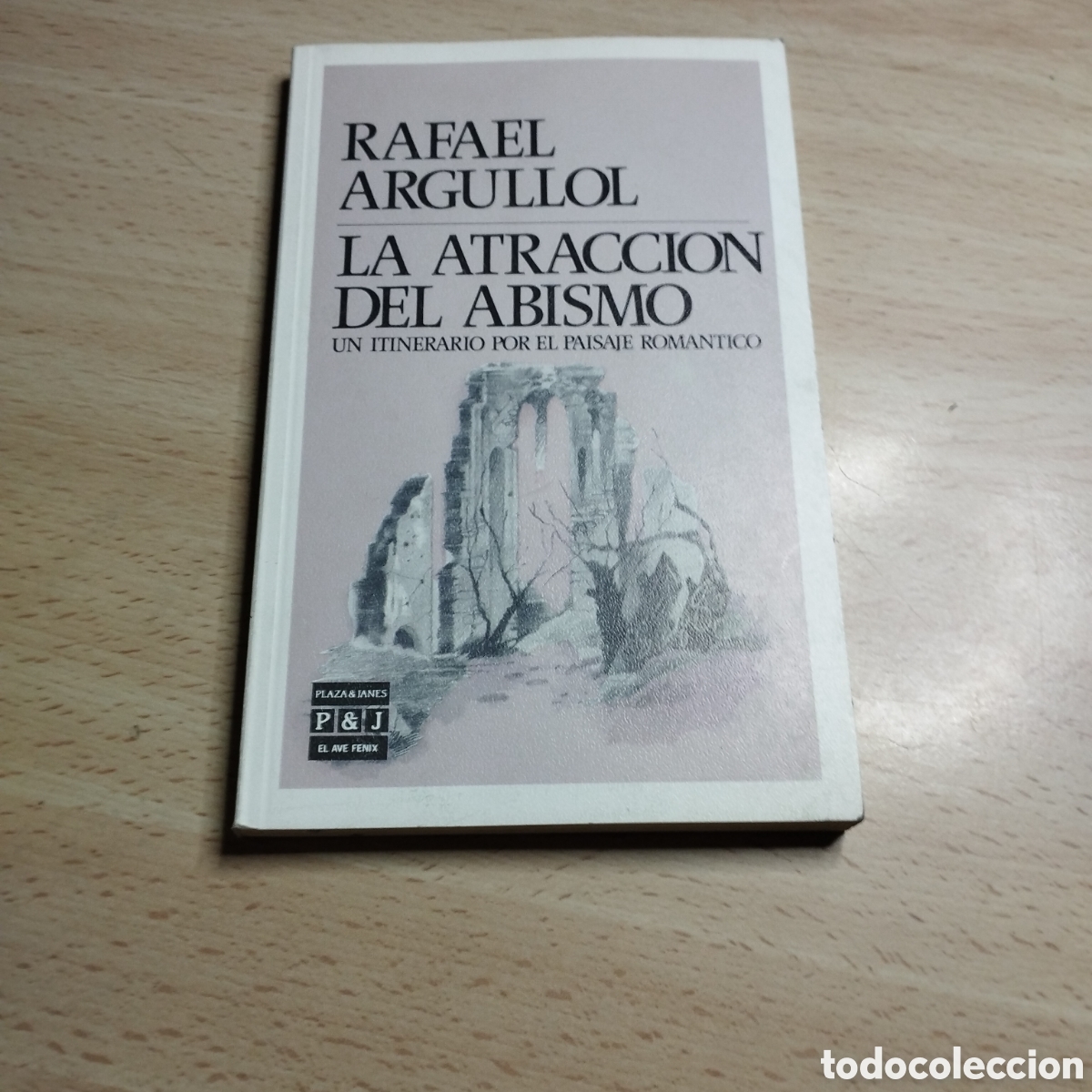 Libros de segunda mano: La atracci&oacute;n del abismo. Rafael Argullol. 1987. Plaza & Jan&eacute;s 1&ordf; Edici&oacute;n. El Ave Fenix 103