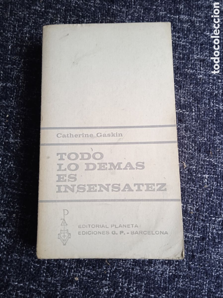 Second hand books: TODO LO DEMAS ES INSENSATEZ. / CATHERINE GASKIN.