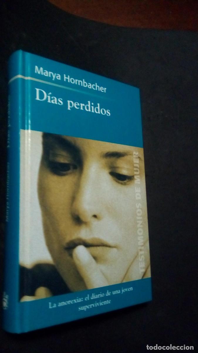 Libros de segunda mano: D&Iacute;AS PERDIDOS, LA ANOREXIA: EL DIARIO DE UNA JOVEN SUPERVIVIENTE - MARYA HORNBACHER - RBA