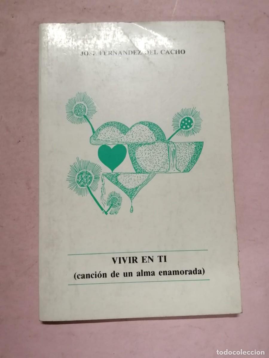 Libros de segunda mano: VIVIR EN TI. CANCION DE UN ALMA ENAMORADA (JOSE FERNANDEZ DEL CACHO)