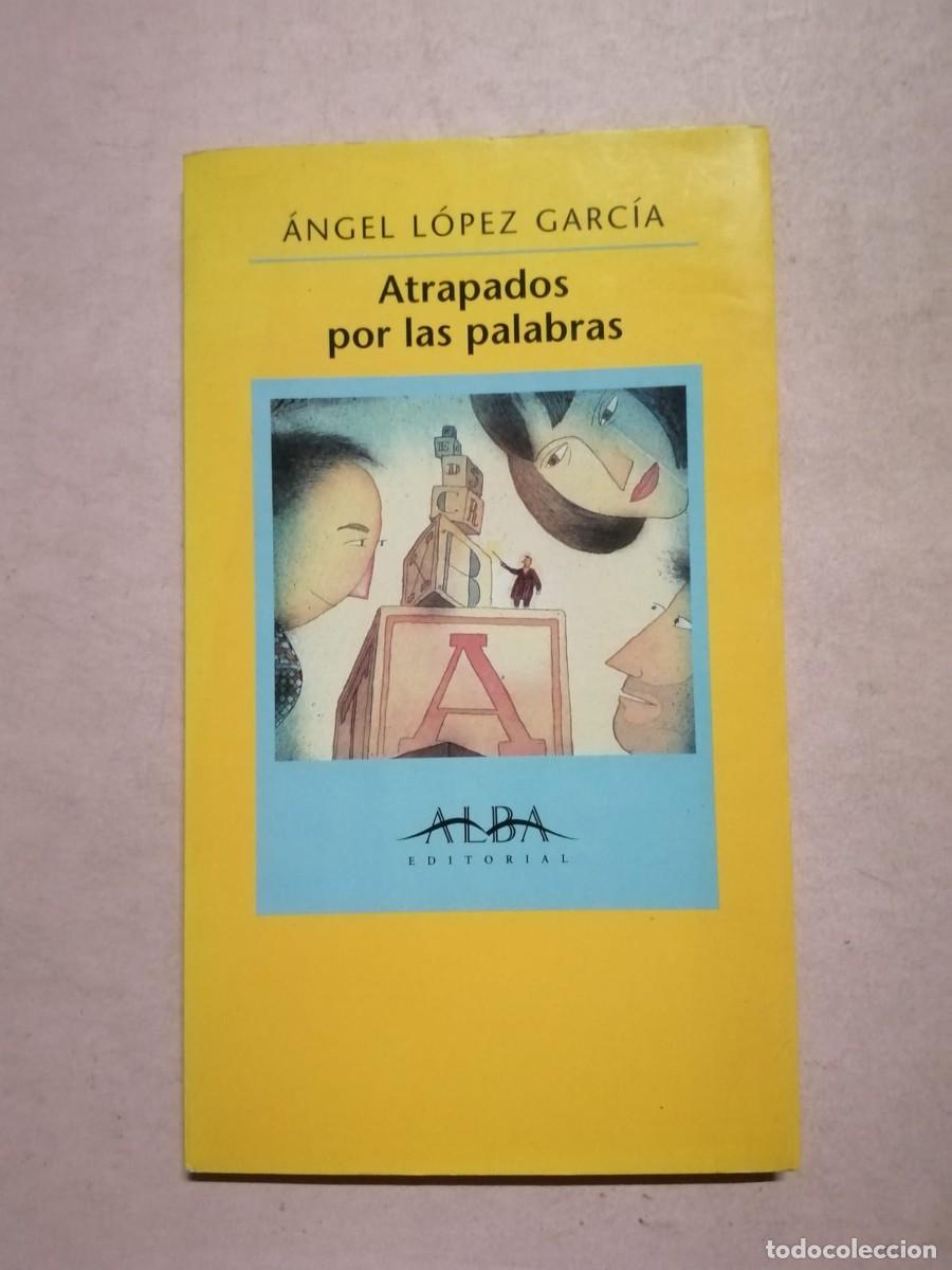 Libros de segunda mano: ATRAPADOS POR LAS PALABRAS (ANGEL LOPEZ GARCIA)