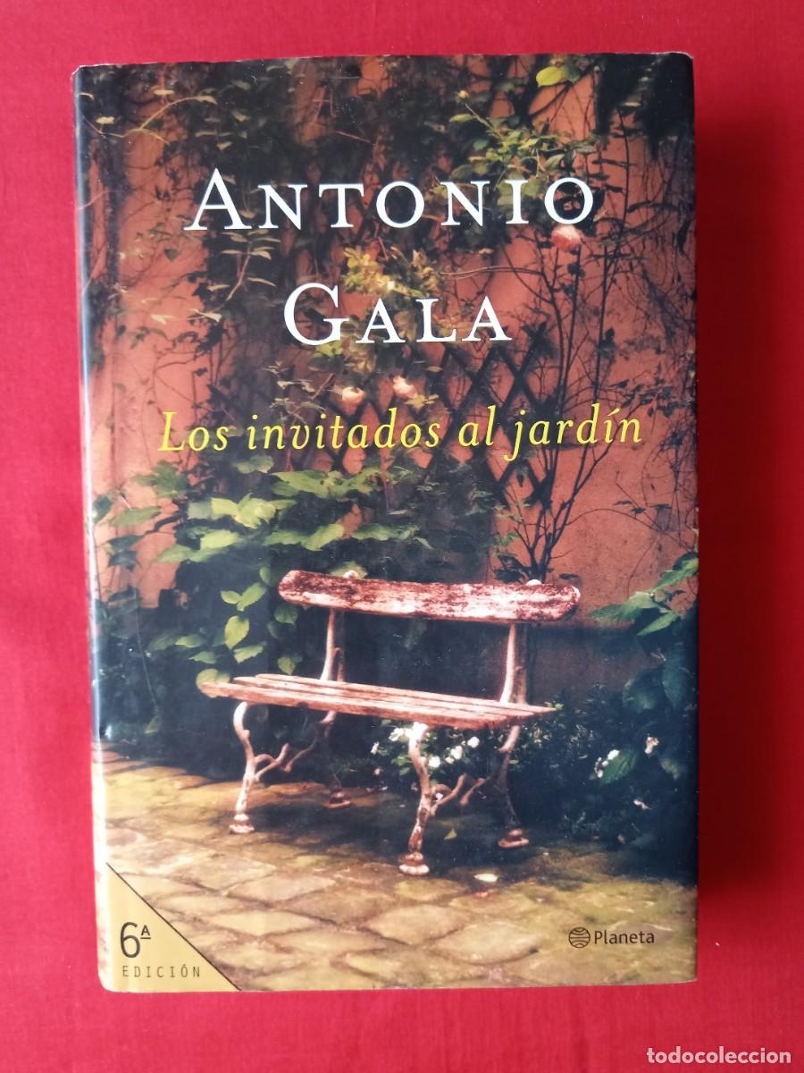 Libros de segunda mano: LOS INVITADOS AL JARD&Iacute;N. ANTONIO GALA. PLANETA 2002 JUNIO 6 EDIC. FIRMA Y DEDICATORIA AUTOR
