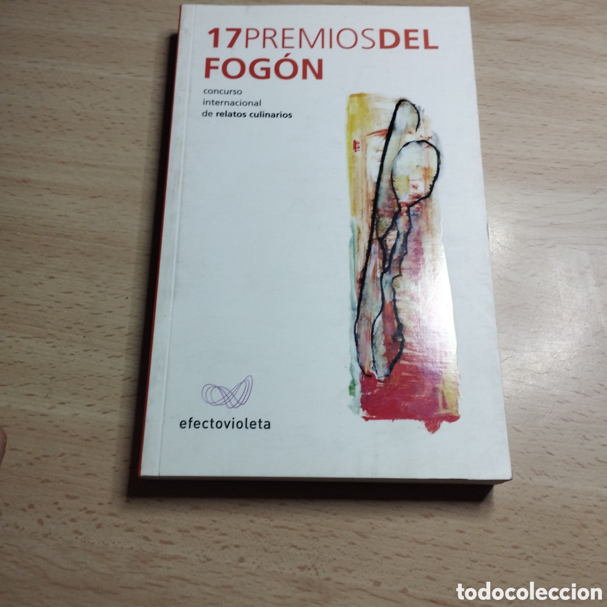 Libros de segunda mano: 17 premios del fog&oacute;n. Concurso internacional de relatos culinarios. 2007. Efectovioleta. 1&ordf; Edici&oacute;n
