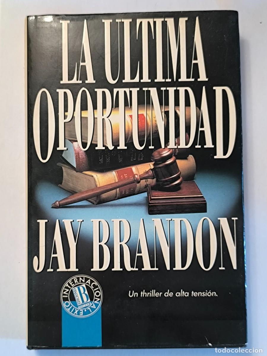 Libros de segunda mano: La &uacute;ltima oportunidad &ndash; Jay Brandon | Tapa dura | Ediciones B | Thriller judicial
