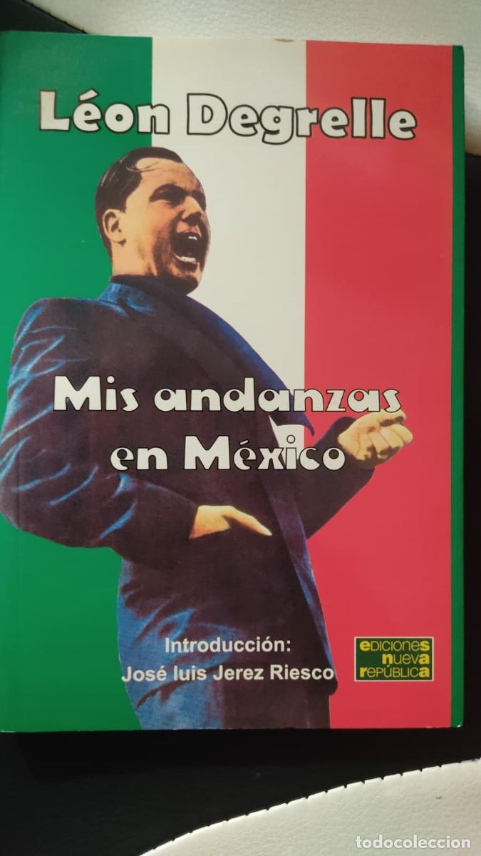 Libros de segunda mano: L&eacute;on Degrelle - Mis Andanzas en M&eacute;xico. Ed. Nueva Rep&uacute;blica, 2006