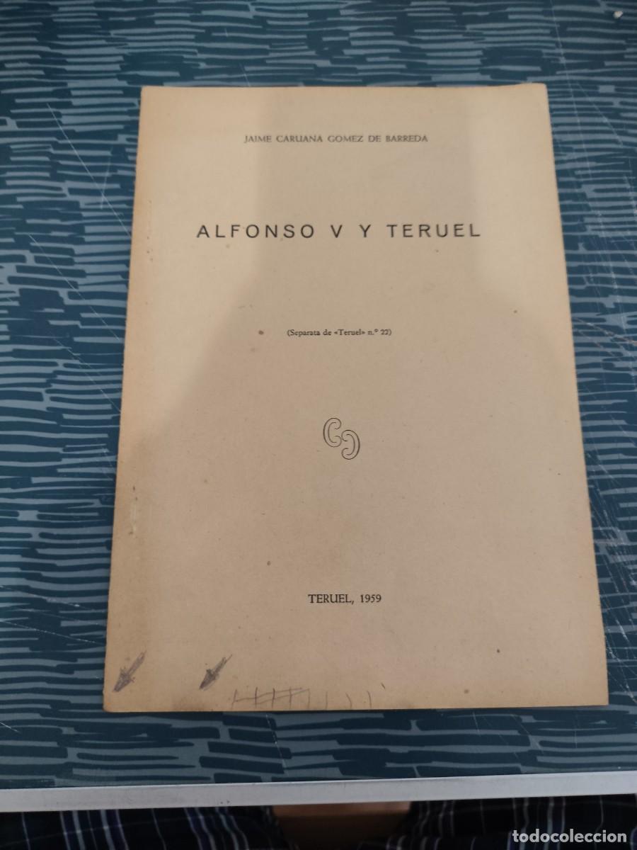 Libros de segunda mano: ALFONSO Y TERUEL,JAIME CARUANA G&Oacute;MEZ DE BARREDA, TERUEL 1959,10 PAGINAS.