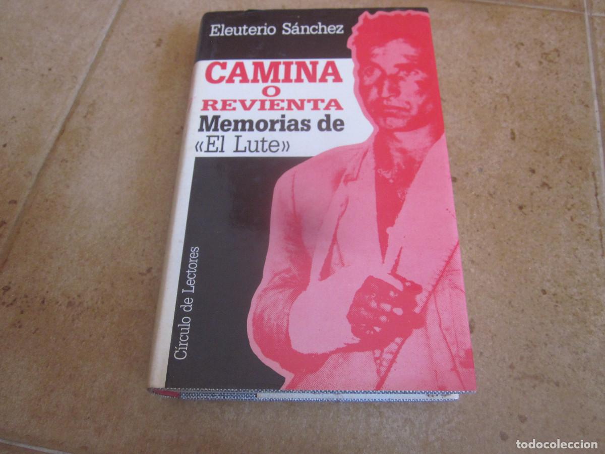 Libros de segunda mano: ELEUTERIO SANCHEZ - CAMINA O REVIENTA - MEMORIAS DE EL LUTE - CIRCULO DE LECTORES 1987