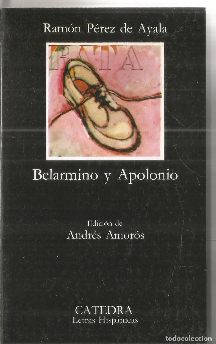 Libros de segunda mano: RAMON PEREZ DE AYALA. BELARMINO Y APOLONIO. CATEDRA.
