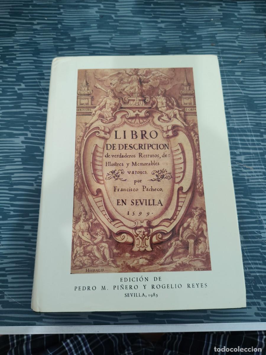 Libros de segunda mano: LIBRO DE DESCRIPCI&Oacute;N DE VERDADEROS RETRATOS DE ILUSTRES Y MEMORABLES VARONES,FRANCISCO PACHECO,1985