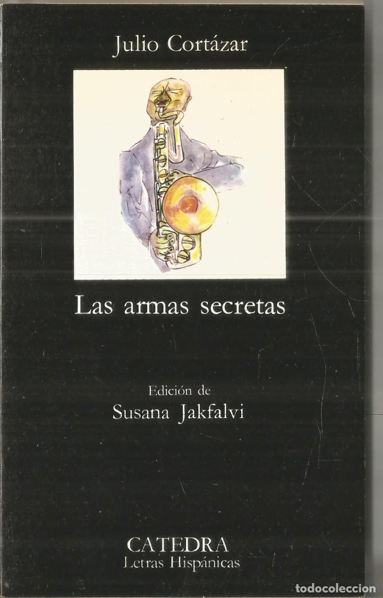 Libros de segunda mano: JULIO CORTAZAR. LAS ARMAS SECRETAS. CATEDRA.