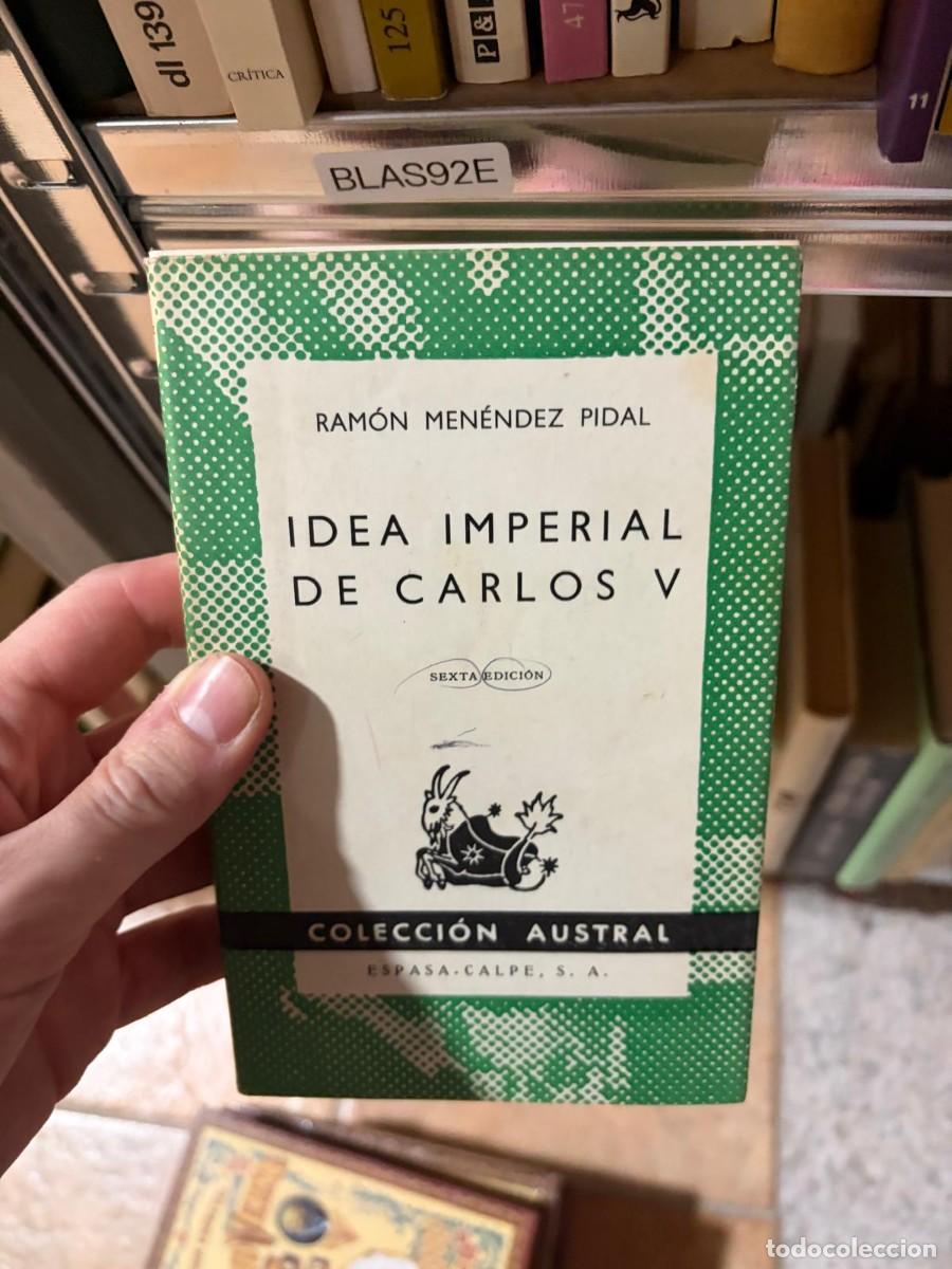 Libros de segunda mano: BLAS92E Ram&oacute;n Men&eacute;ndez Pidal Idea imperial de Carlos V Espasa-Calpe (Colecci&oacute;n Austral)