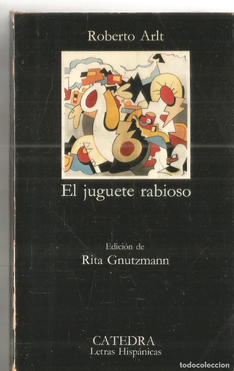 Libros de segunda mano: ROBERTO ARLT. EL JUGUETE RABIOSO. CATEDRA
