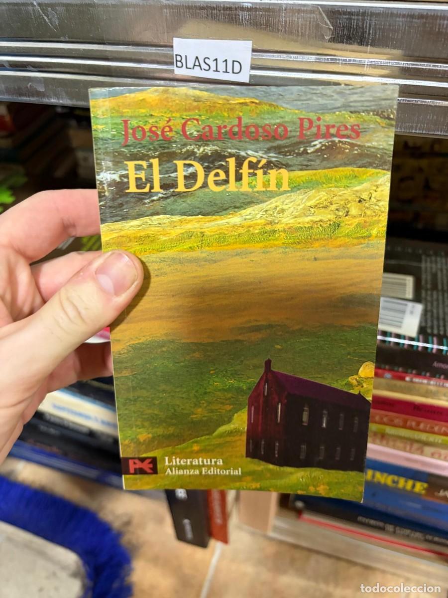 Libros de segunda mano: BLAS11D El Delf&iacute;n &ndash; Jos&eacute; Cardoso Pires &ndash; Alianza Editorial