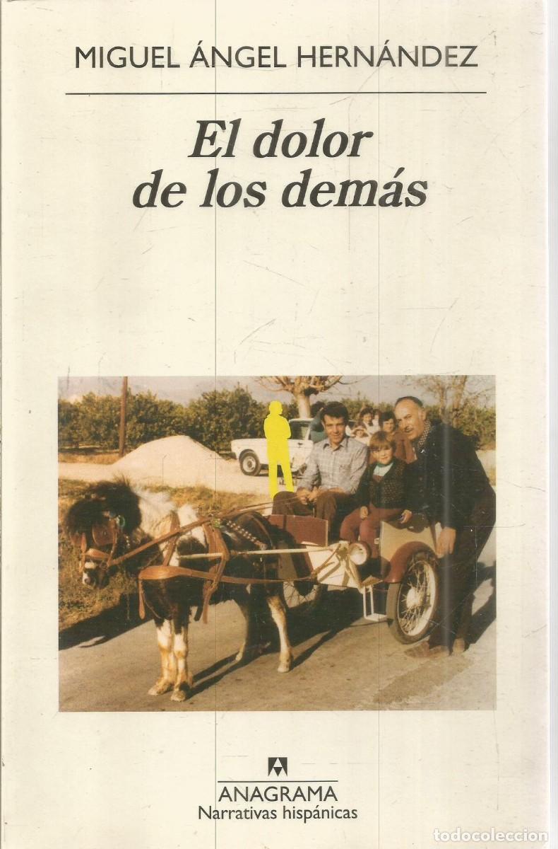 Gebrauchte B&uuml;cher: MIGUEL ANGEL HERNANDEZ. EL DOLOR DE LOS DEMAS. ANAGRAMA.