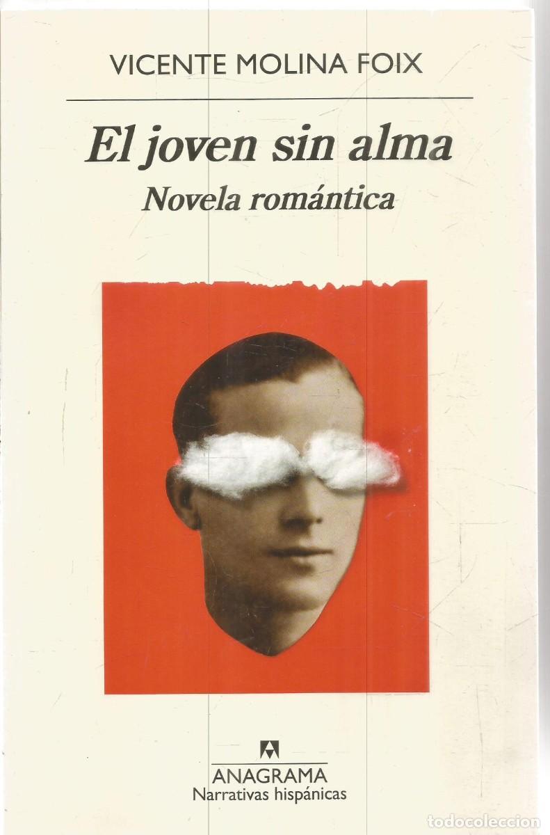 Second hand books: VICENTE MOLINA FOIX. EL JOVEN SIN ALMA. NOVELA ROMANTICA. ANAGRAMA. PRIMERA EDICION
