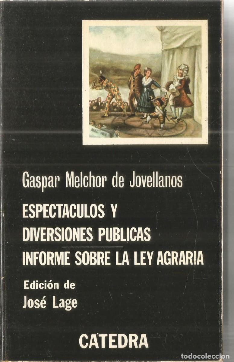 Libros de segunda mano: GASPAR MELCHOR DE JOVELLANOS. ESPECTACULOS Y DIVERSIONES PUBLICAS/INFORME SOBRE LA LEY AGRARIA. CATE