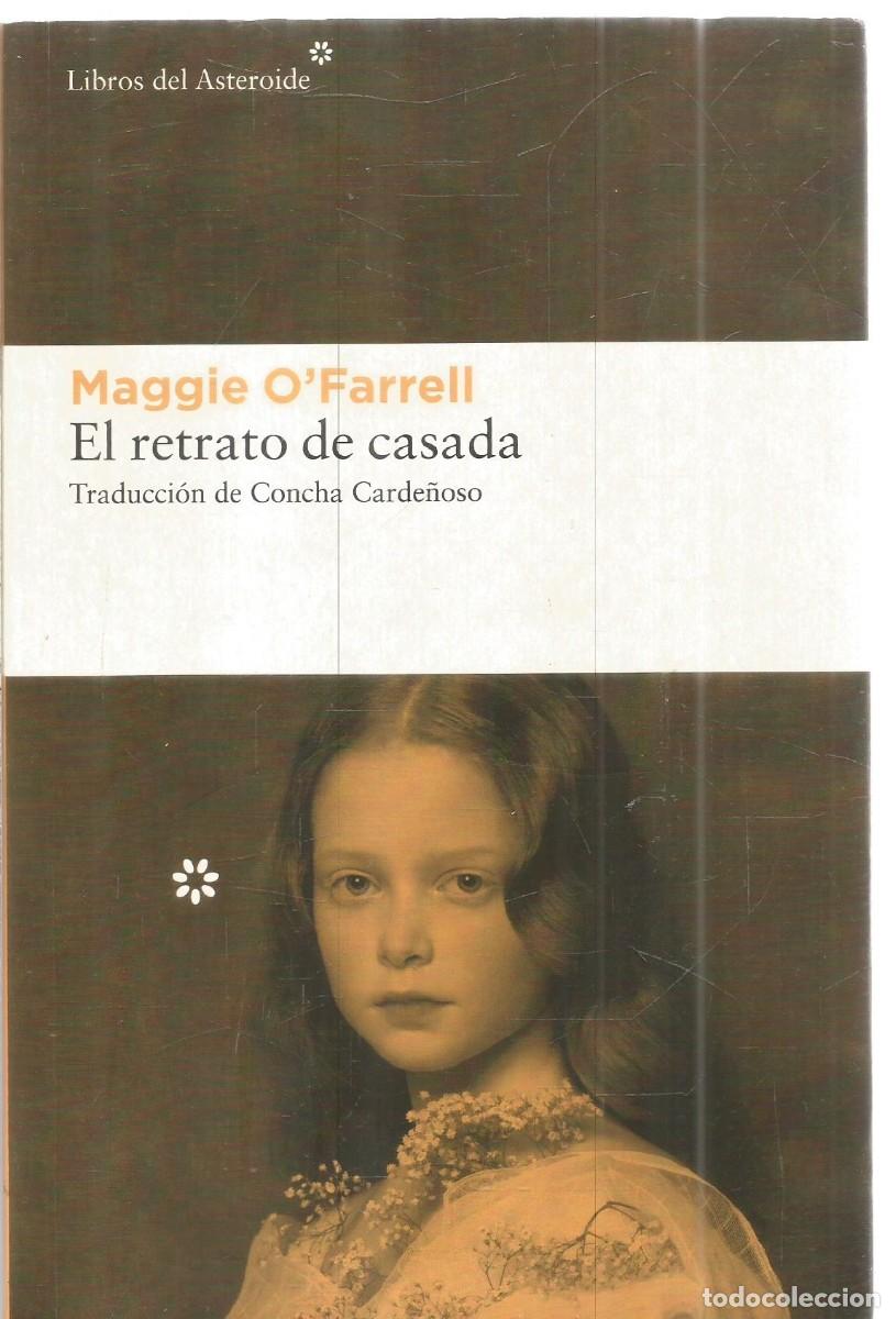 Libros de segunda mano: MAGGIE O'FARRELL. EL RETRATO DE CASADA. LIBROS DEL ASTEROIDE. PRIMERA EDICION