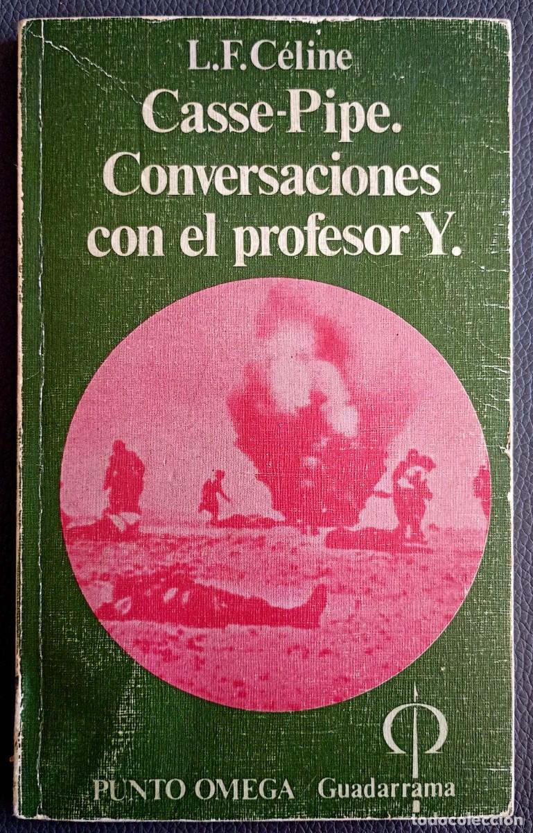 Libros de segunda mano: Louis-Ferdinand C&eacute;line . Casse-Pipe / Conversaciones con el profesor Y.