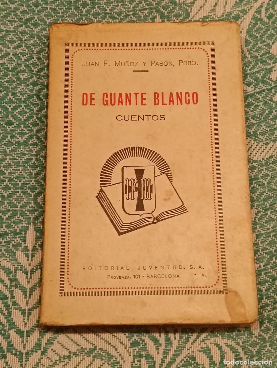 Libros de segunda mano: De Guante Blanco (Cuentos) - Juan F. Mu&ntilde;oz Y Pab&oacute;n - Editorial Juventud - Raridad / Error De Encuade