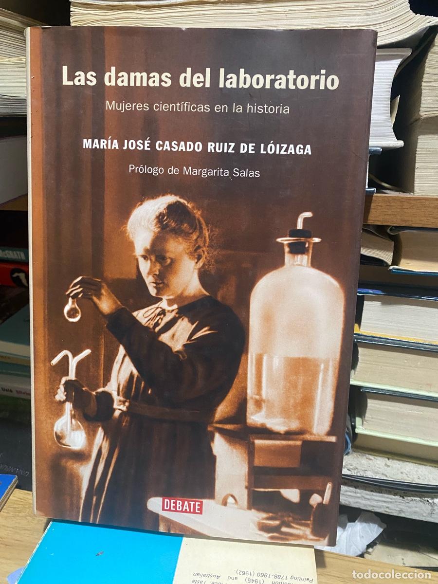 Libros de segunda mano: LAS DAMAS DEL LABORATORIO, MARIA JOSE CASADO RUIZ DE LOIZAGA, EDT. DEBATE