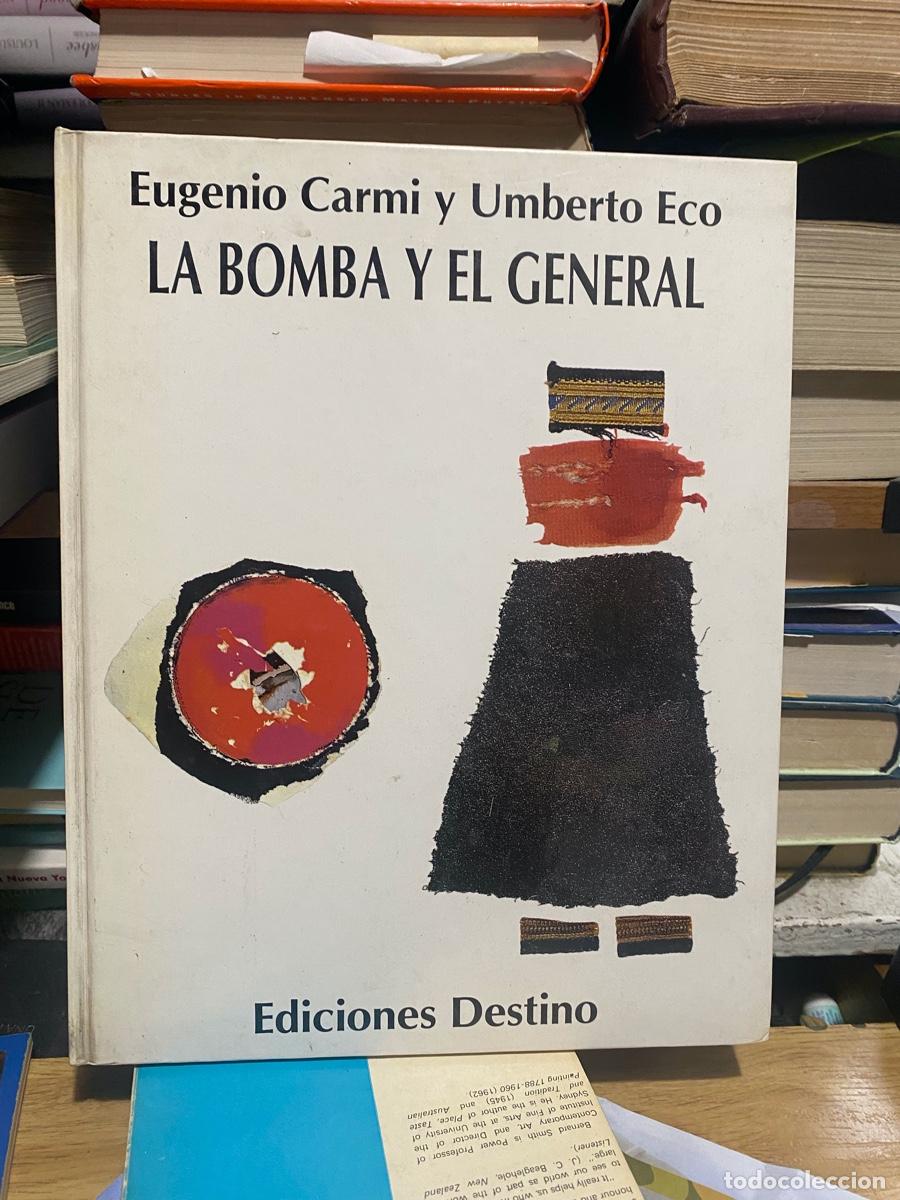Libros de segunda mano: LA BOMBA Y EL GENERAL, EUGENIO CARMI Y UMBERTO ECO, EDT. DESTINO