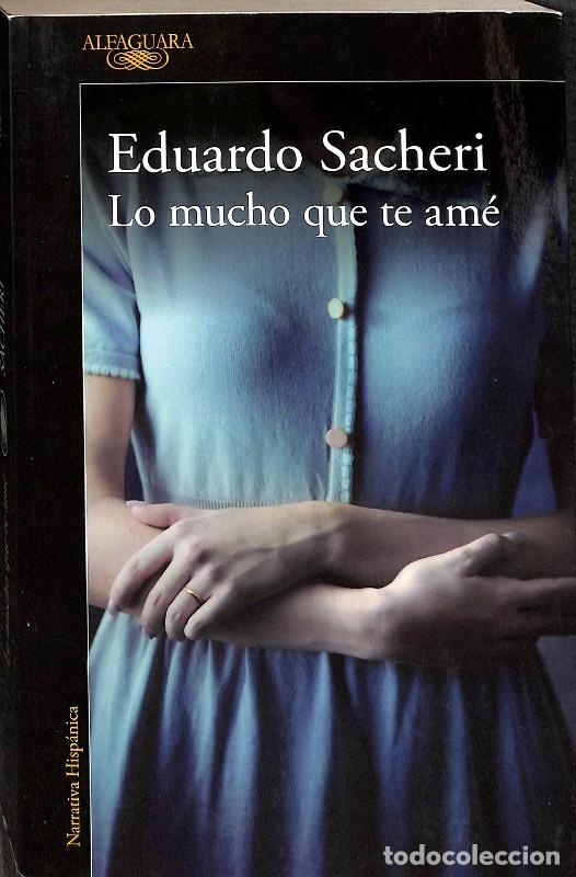 Gebrauchte B&uuml;cher: Lo Mucho Que Te Am&eacute; - Eduardo Sacheri - Alfaguara - Narrativa Hisp&aacute;nica