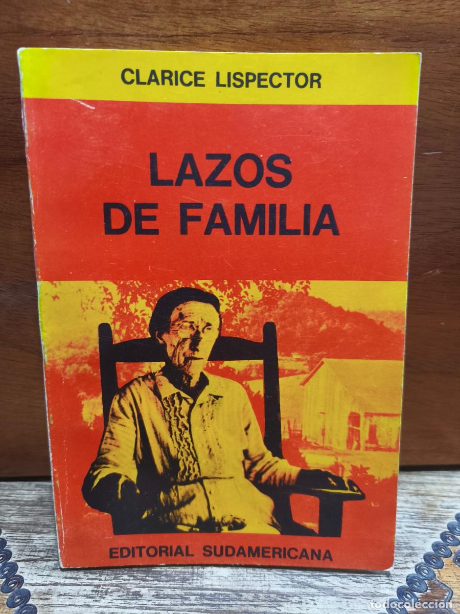 Libros de segunda mano: &rdquo;LAZOS DE FAMILIA &mdash; Clarice Lispector. 1&ordf; edici&oacute;n en espa&ntilde;ol, Sudamericana 1973, Col. Horizonte.
