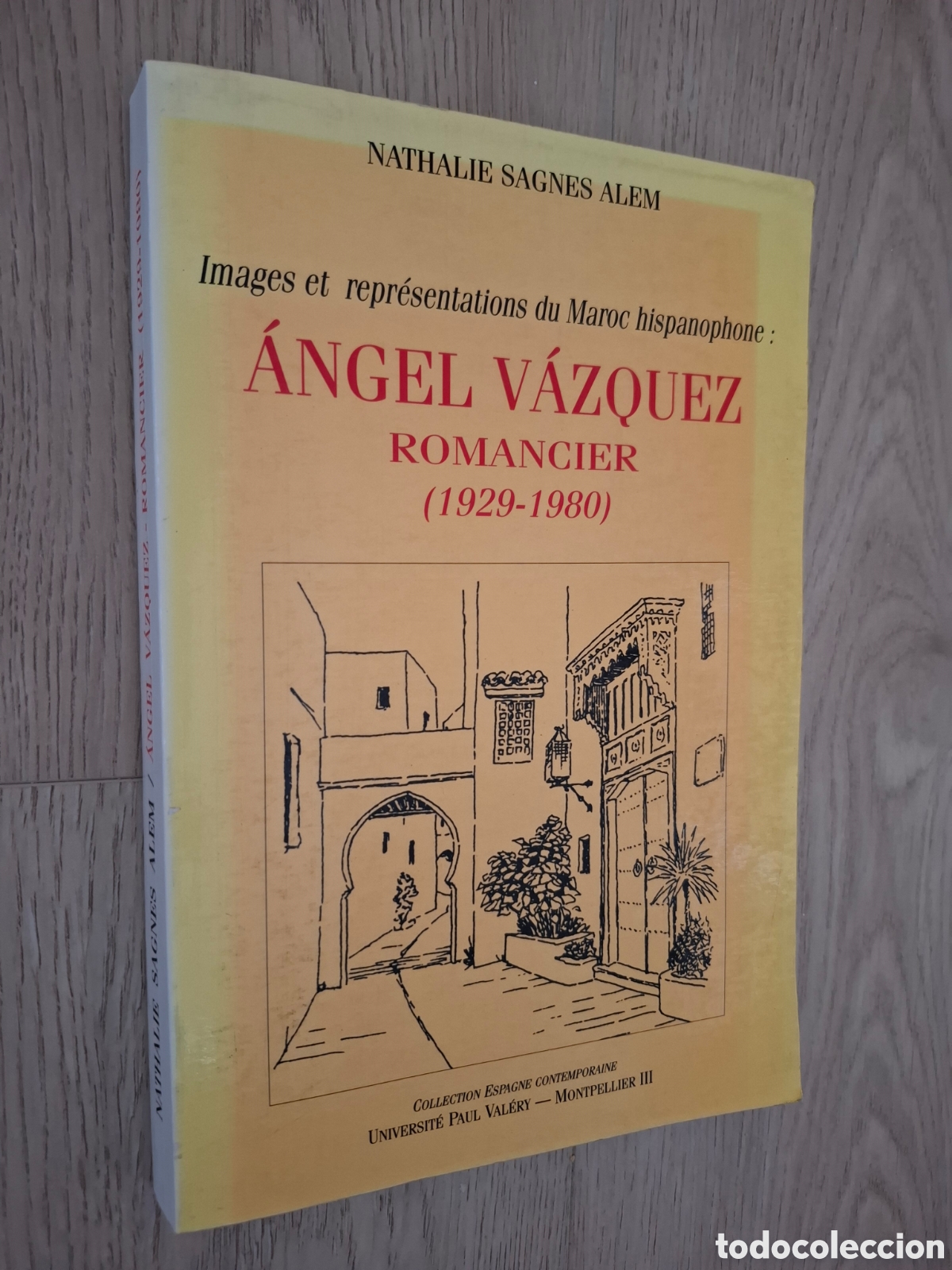 Second hand books: Angel V&aacute;zquez. Romancier (1929-1980), por Nathalie Sagnes Alem, Marruecos hispan&oacute;filo