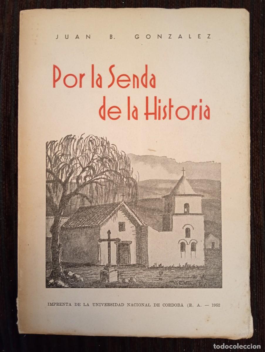 Libri di seconda mano: Juan B. Gonz&aacute;lez. Por la senda de la historia. Narraciones y an&eacute;cdotas