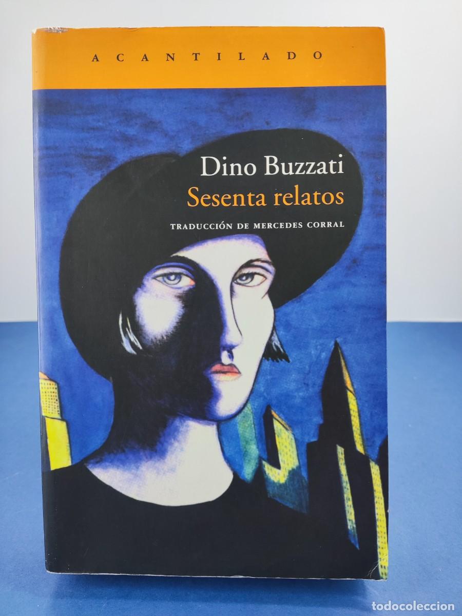 Libros de segunda mano: SESENTA RELATOS / DINO BUZZATI / 2006. ACANTILADO