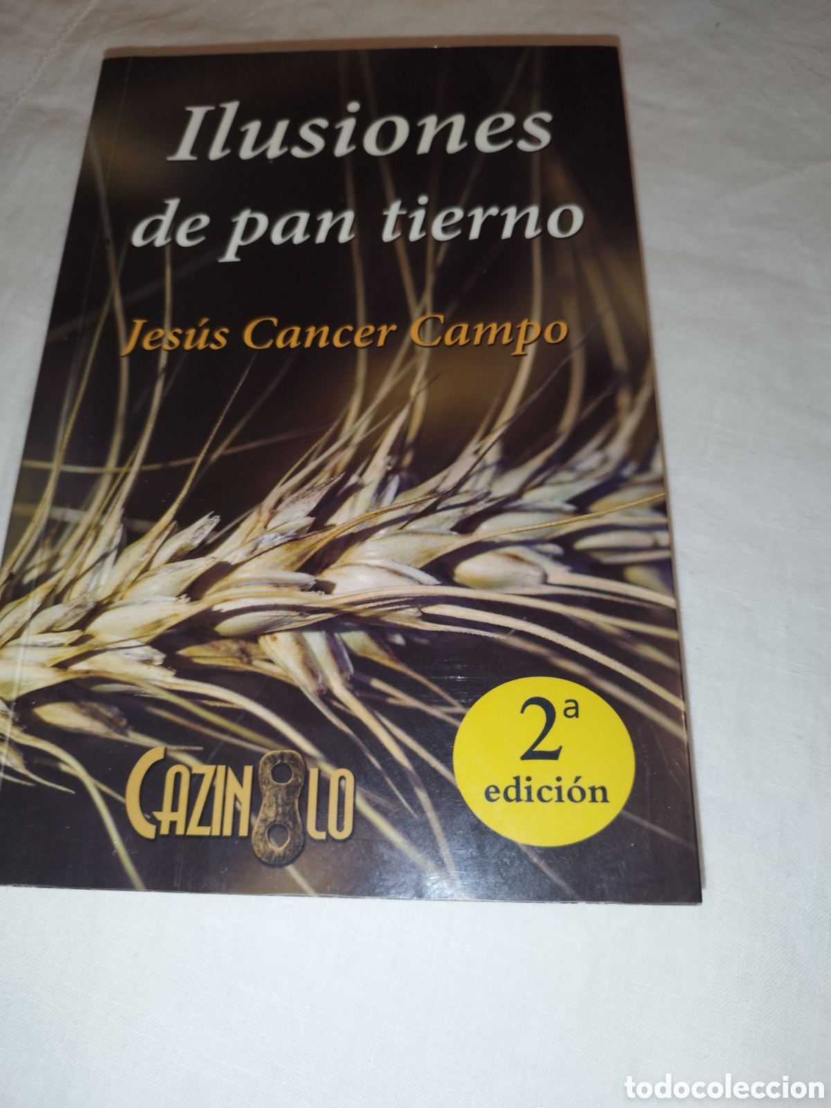 Gebrauchte B&uuml;cher: JESUS CANCER CAMPO: ILUSIONES DE PAN TIERNO. 2014. DEDICATORIA Y FIRMA DEL AUTOR.
