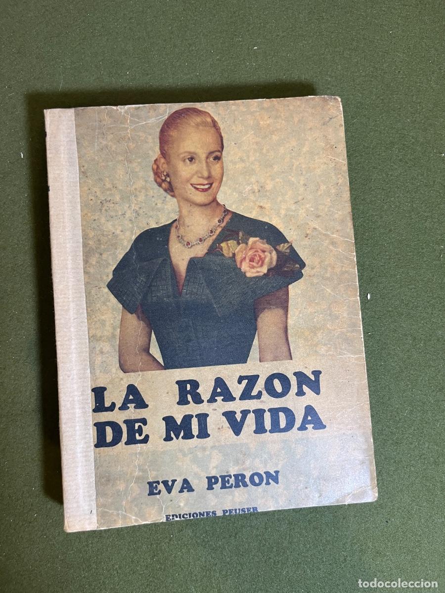Libros de segunda mano: La Raz&oacute;n de Mi Vida &ndash; Eva Per&oacute;n &ndash; Ediciones Peuser &ndash; Primera quincena de diciembre de 1951