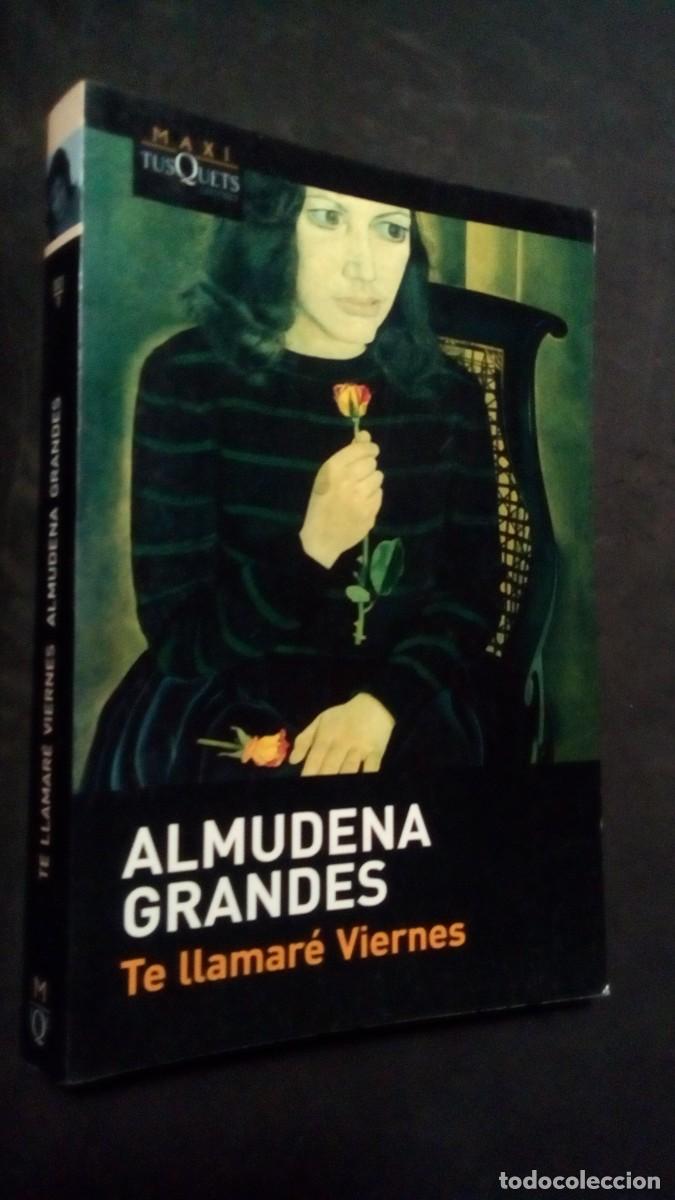 Libros de segunda mano: ALMUDENA GRANDES-TE LLAMAR&Eacute; VIERNES-TUSQUETS-COMO NUEVO
