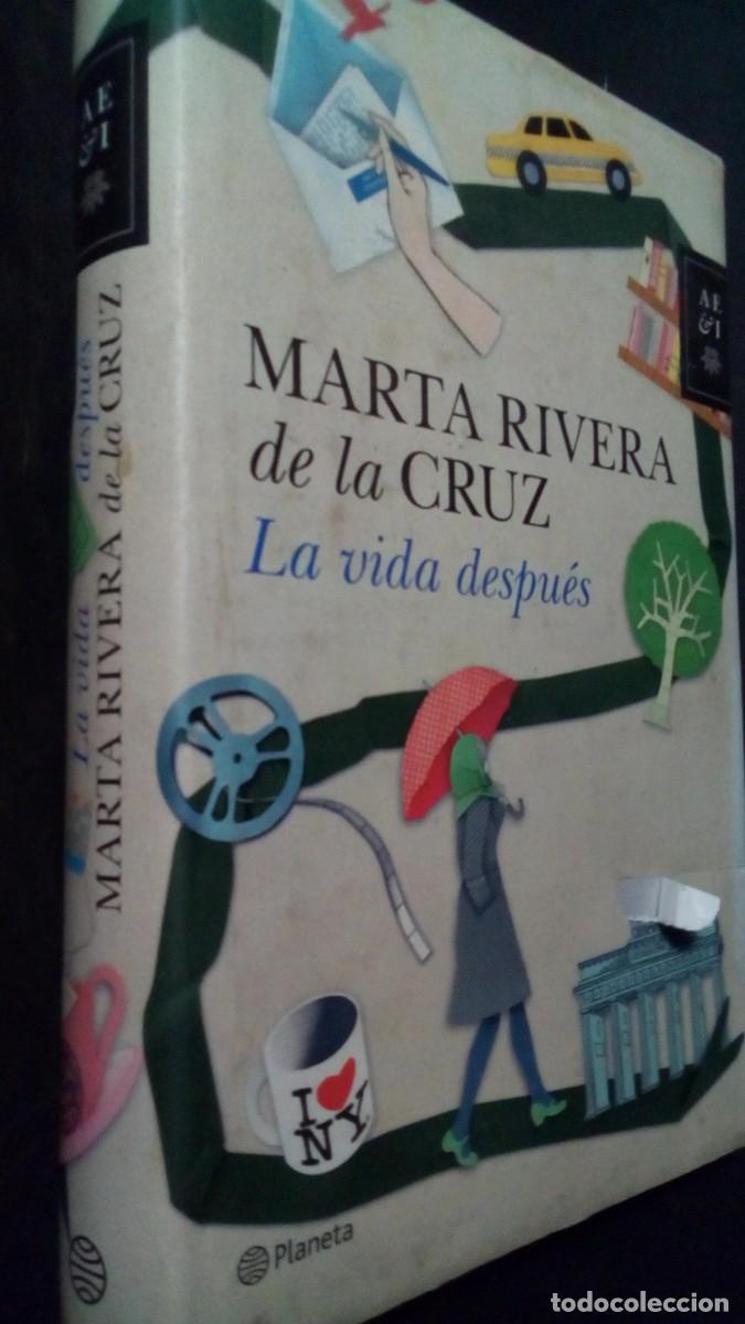 Libros de segunda mano: LA VIDA DESPUES. MARTA RIVERA DE LA CRUZ. PLANETA -PRIMERA EDICI&Oacute;N 2011