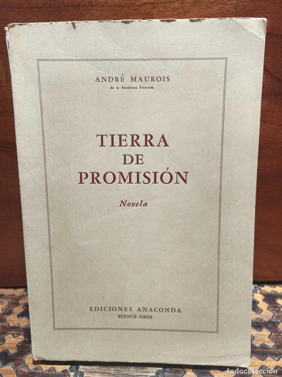 Libros de segunda mano: ANDR&Eacute; MAUROIS &ndash; TIERRA DE PROMISI&Oacute;N &ndash; EDICIONES ANACONDA &ndash; 1945