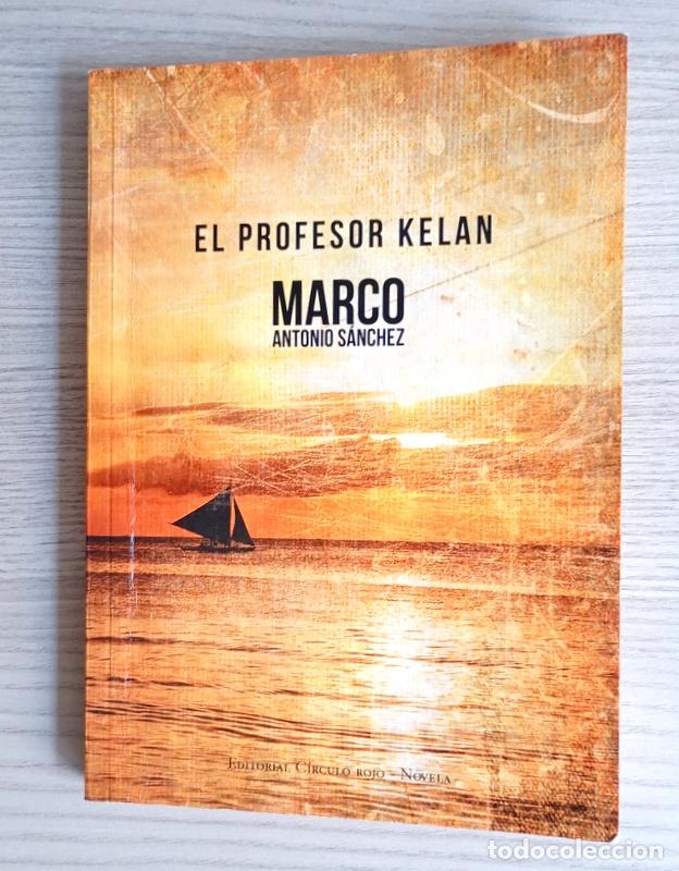 Libros de segunda mano: EL PROFESOR KELAN - MARCO ANTONIO SANCHEZ