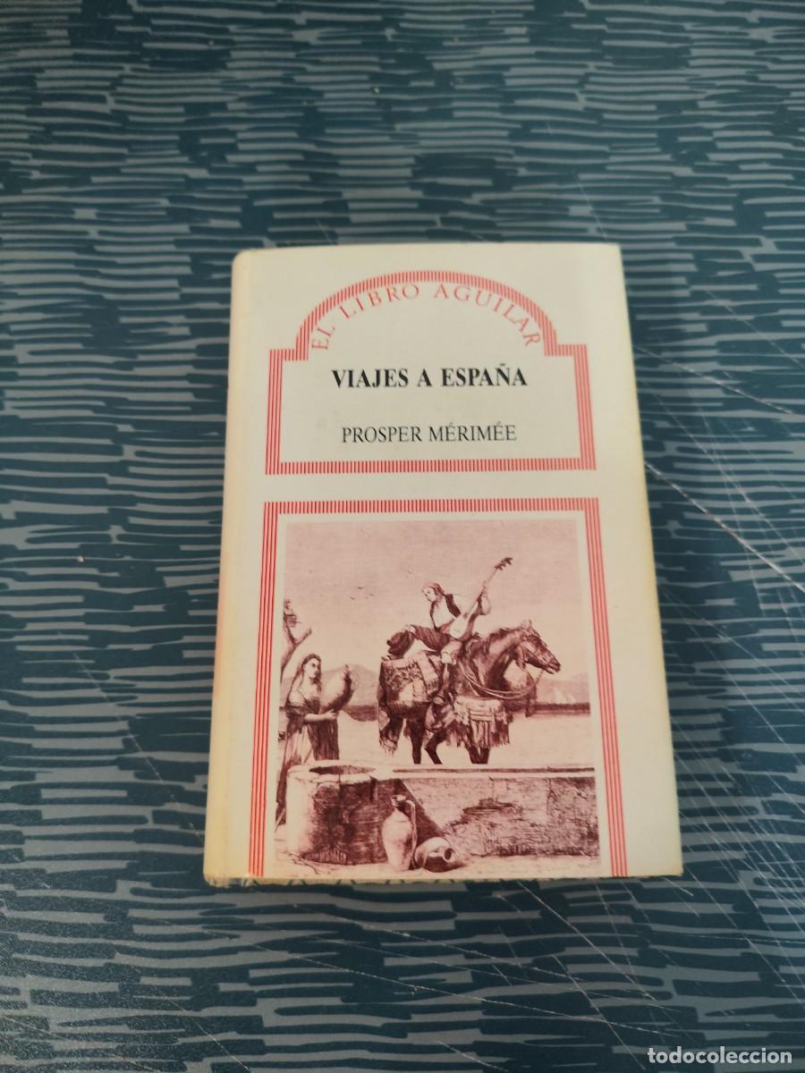 Libros de segunda mano: VIAJES A ESPA&Ntilde;A,PROSPER MERIMEE,AGUILAR EDITORIAL,1988,429 P&Aacute;GINAS.