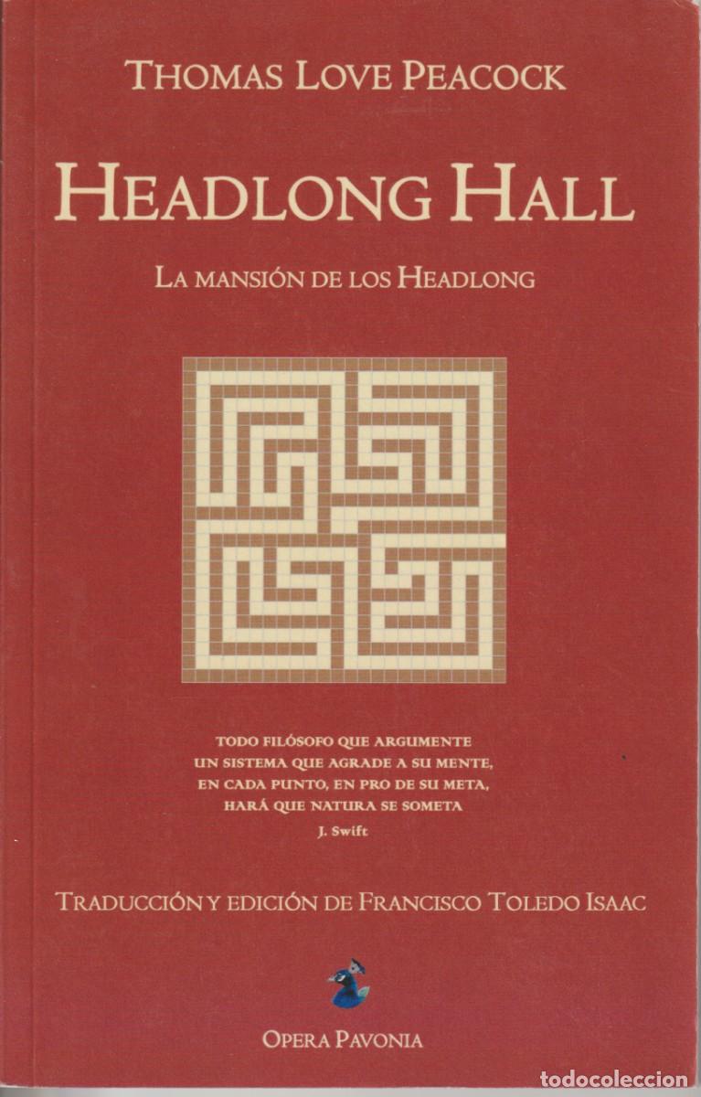 Libros de segunda mano: HEADLONG HALL. LA MANSION DE LOS HEADLONG - THOMAS LOVE PEACOCK - ED. OPERA PAVONIA 2020