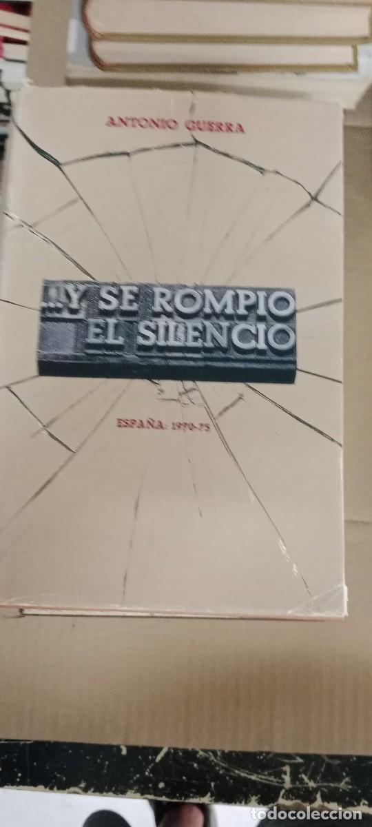 Libros de segunda mano: ... Y se rompi&oacute; el silencio. Espa&ntilde;a: 1970-75 - Guerra, Antonio LIBRO GG-AUR