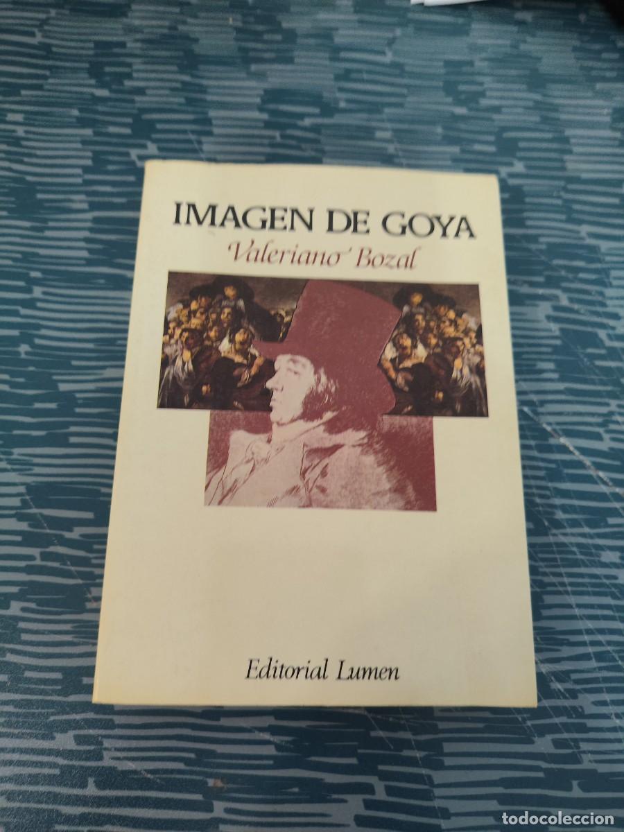 Libros de segunda mano: IMAGEN DE GOYA,VALERIANO BOZAL, EDITORIAL LUMEN,1983,320 P&Aacute;GINAS.