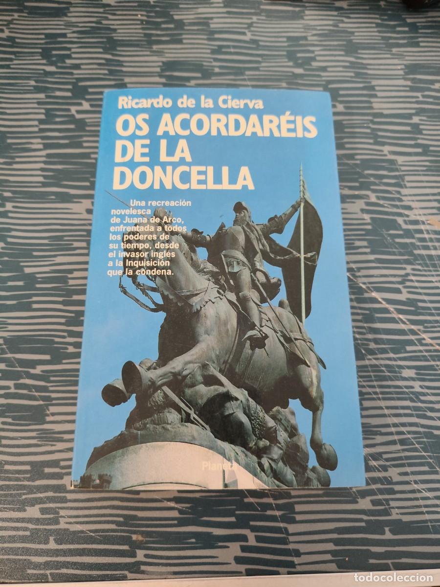 Libros de segunda mano: OS ACORDAREIS DE LA DONCELLA, RICARDO DE LA CIERVA, PLANETA EDITORIAL,1993,318 P&Aacute;GINAS M
