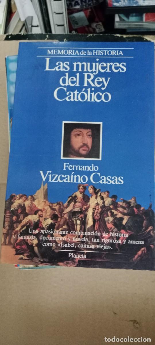 Libros de segunda mano: LAS MUJERES DEL REY CATOLICO FERNANDO VIZCAINO CASAS LIBRO GG-AUR