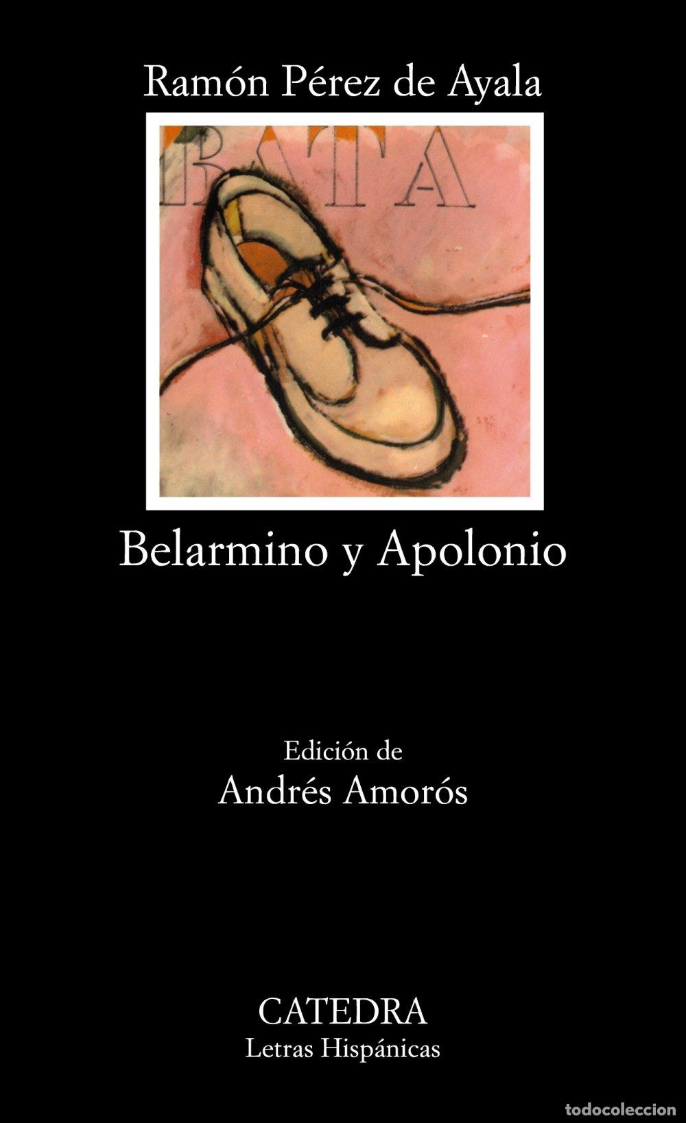 Libros de segunda mano: Belarmino y Apolonio - P&eacute;rez de Ayala, Ram&oacute;n - Ediciones C&aacute;tedra - Letras Hisp&aacute;nicas, 47