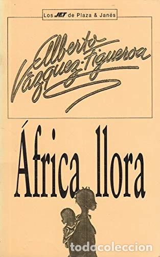 Libros de segunda mano: &Aacute;frica Llora - V&aacute;zquez-Figueroa, Alberto - Plaza & Jan&eacute;s Editores - Los Jet