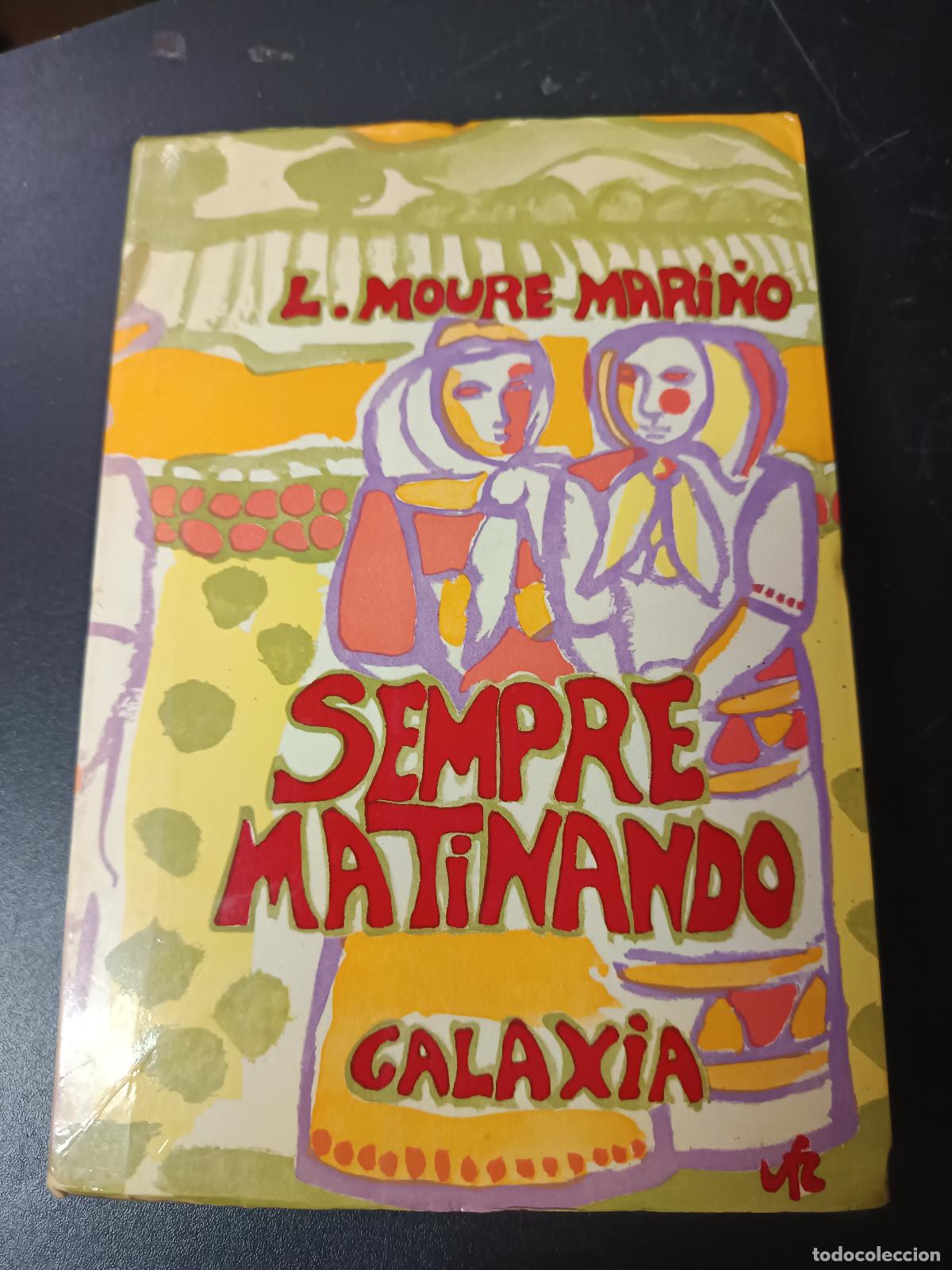 Libros de segunda mano: LUIS MOURE-MARI&Ntilde;O. SEMPRE MATINANDO. ED. GALAXIA, 1970, ILUSTRACIOS VIRGILIO, 1&ordf; EDICION