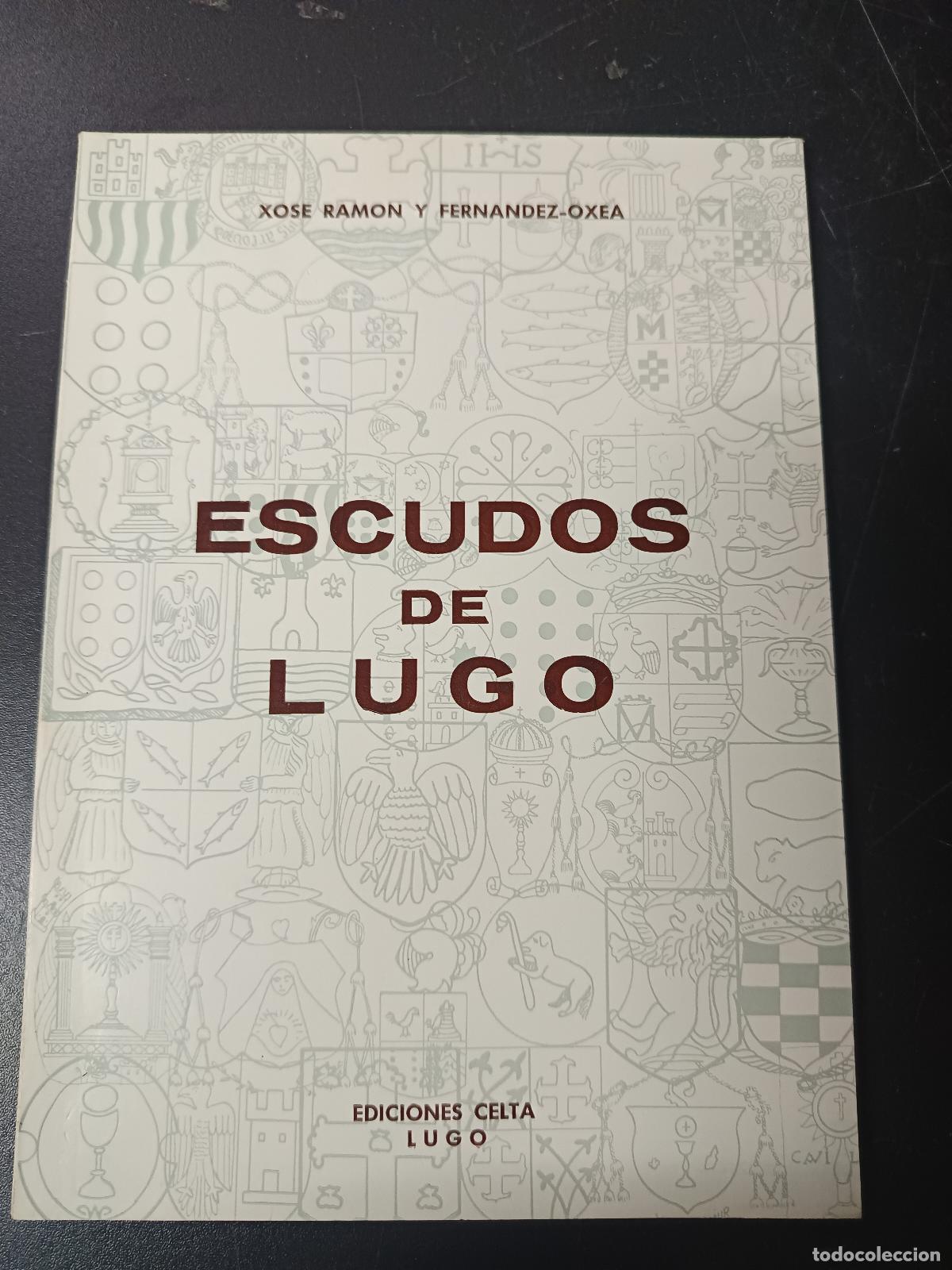 Libros de segunda mano: HERALDICA ESCUDOS LUGO 1978 XOS&Eacute; RAM&Oacute;N Y FERN&Aacute;NDEZ OXEA